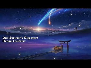 One Summer's Day meet Dream Lantern | Spirited Away x Your Name | Mashup Epic Cover