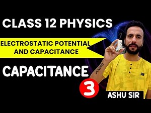 Class 12 Physics | Electric Potential Energy and Capacitance | NCERT Ch | Ashu Ghai Sir