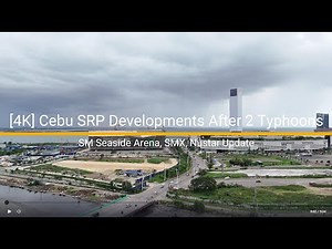 [4K] Cebu SRP Developments After 2 Typhoons | SM Seaside Arena, SMX, NUSTAR Update