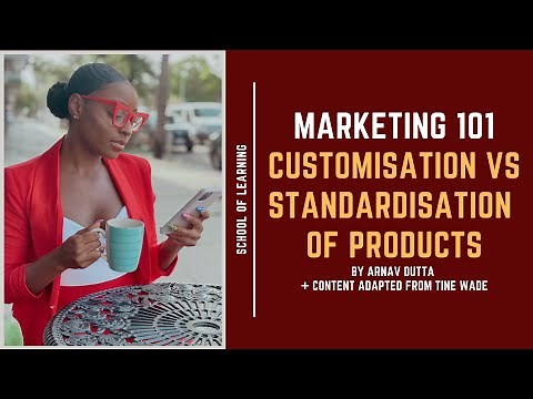 Difference between Customisation (Adaptation) vs Standardisation in Products (Goods & Services)