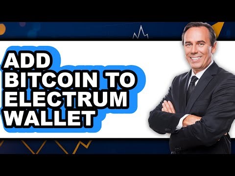 How To Add Bitcoin To Electrum Wallet - Easy Guide