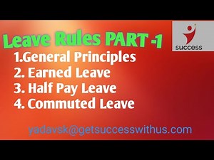 Leave Rules Part -1 (General Principles, Earned Leave, Half-Pay Leave, Commuted Leave)