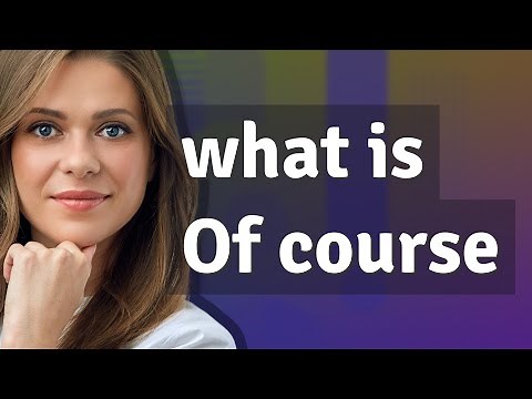 Of course | meaning of Of course