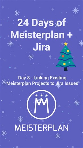24 Days of Meisterplan + Jira: Day 8 Linking Existing Meisterplan Projects to Jira Issues