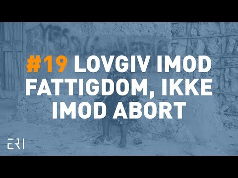 19 Lovgiv imod fattigdom, ikke imod abort