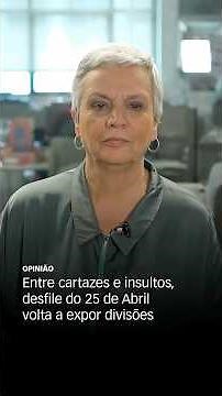 Opinião. Entre cartazes e insultos, desfile do 25 de Abril volta a expor divisões