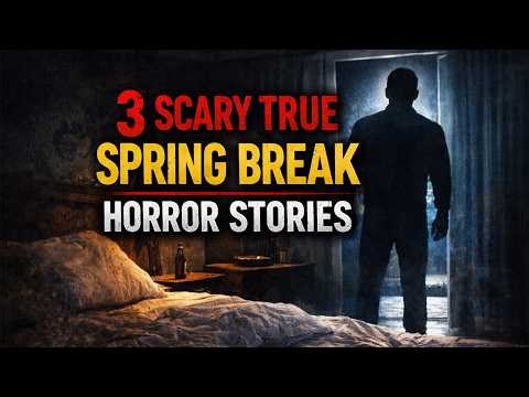 3 Scary TRUE Spring Break Horror Stories
