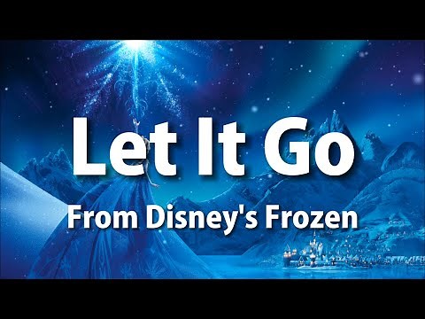 Disney Frozen - Let It Go (Lyrics) By Idina Menzel