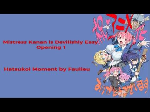 Mistress Kanan is Devilishly Easy OP / Opening 1 Theme Hatsukoi Moment by Faulieu