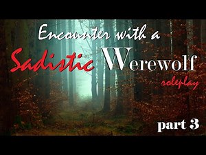 Encounter with a Sadistic Werewolf Girl Roleplay Part 3 -- (Female x Male)