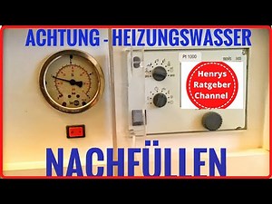 Heizungsanlage - Wasser nachfüllen - Anleitung