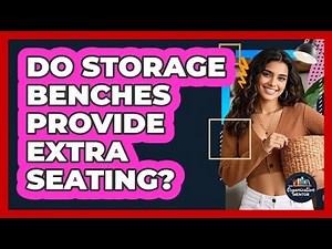 Do Storage Benches Provide Extra Seating?