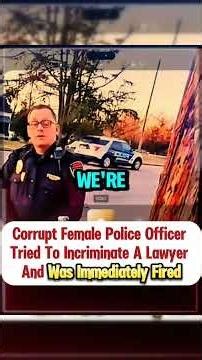 Corrupt Female Police Officer Tried to Incriminate a Lawyer and Was Immediately Fred #Cops #Police #