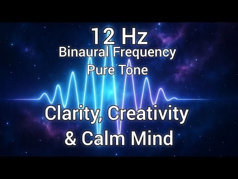 12 Hz Alpha Waves | 1 Hour of Healing Focus Sound for Clarity, Creativity & Calm Mind | Pure Tone