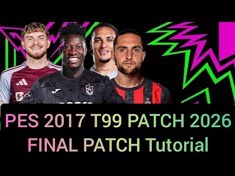 PES 2017 T99 Patch 2026 Final Patch Tutorial