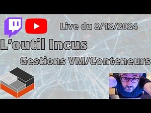 Incus: Outil de gestion VM et Conteneurs
