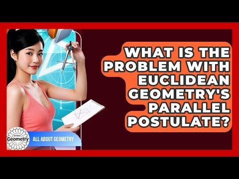 What Is The Problem With Euclidean Geometry's Parallel Postulate? - All About Geometry