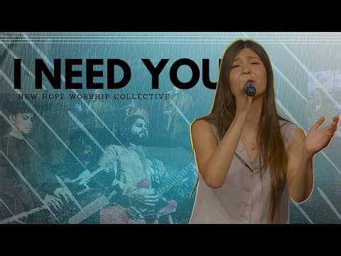 I Need You – New Hope Worship Collective – Originally by Gateway Worship