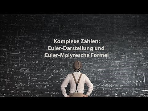 Komplexe Zahlen: Euler-Darstellung und Euler-Moivresche Formel