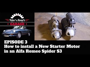 Take to the Roads Garage - Episode 3 - How to Install A Starter Motor in an Alfa Romeo Spider S3
