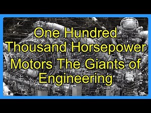 One Hundred Thousand Horsepower Motors The Giants of Engineering