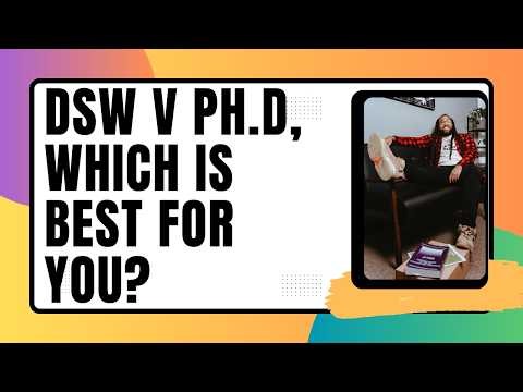 DSW v Ph.D in Social Work, Which one is best for you?