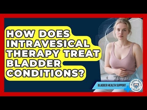 How Does Intravesical Therapy Treat Bladder Conditions? - Bladder Health Support