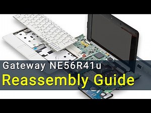 Gateway NE56R41u Laptop Reassembly Guide after Maintenance