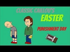 Classic Caillou's Easter Punishment Day!