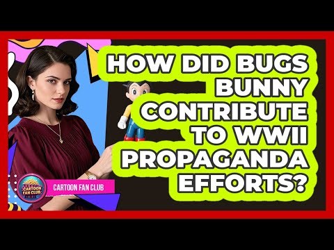 How Did Bugs Bunny Contribute To WWII Propaganda Efforts? - Cartoon Fan Club