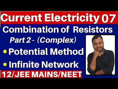 Current Electricity 07 : Combination Of Resistors - Part 2 ( Potential Method and Infinite Network)