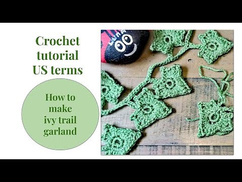 How to crochet realistic looking ivy trail garland in one piece, no sewing
