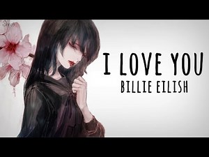 「Nightcore」→ I Love You ♪ (Billie Eilish) LYRICS ✔︎