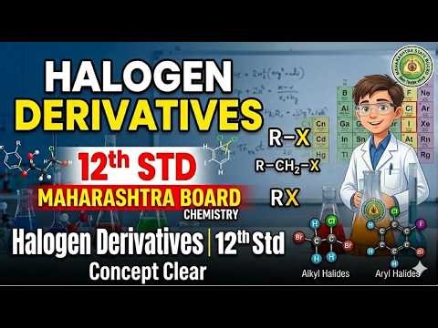 HALOGEN DERIVATIVES PART-1|| HSC MAH - BOARD||I NTRODUCTION & CLASSIFICATION OF HALOGEN DERIVATIVES