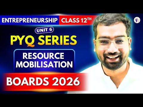 Chapter 6: Resource Mobilization PYQs | CLASS 12 ENTREPRENEURSHIP | CBSE Boards 2026