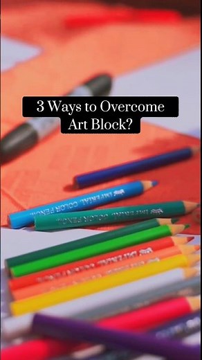 3 Ways to Overcome Art Block
