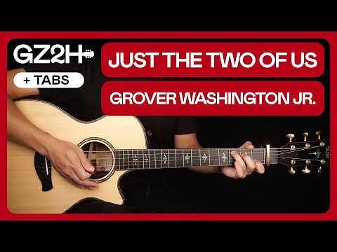 Just The Two Of Us Guitar Tutorial Grover Washington Jr Guitar |Chords + Fingerpicking|