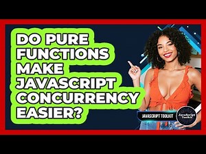 Do Pure Functions Make JavaScript Concurrency Easier? - JavaScript Toolkit