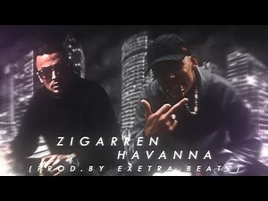 AZET feat. CAPITAL BRA - ZIGARREN HAVANNA (prod. by THUNDER BEATS & EXETRA BEATZ)