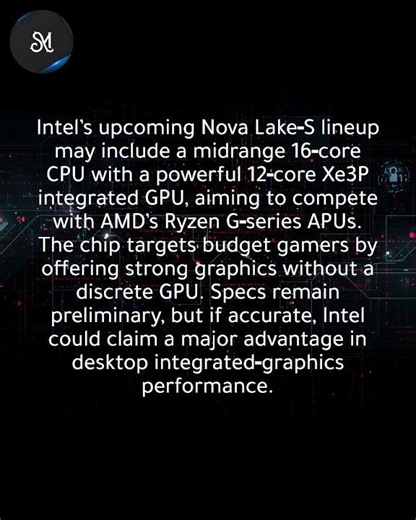 Leak: Intel Nova Lake-S may add 16-core chip with strong 12-core Xe3P integrated graphics