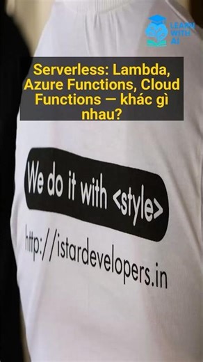 Serverless: Lambda, Azure Functions, Cloud Functions — khác gì nhau?