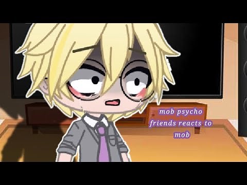 mob psycho friends reacts to mob