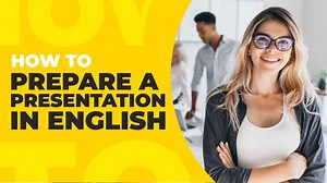 HOW TO PREPARE a Presentation in English