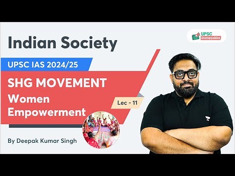 L11: SHG (Self Help Group) Movement | Women Empowerment | Indian Society UPSC
