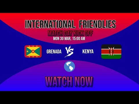 🇬🇩 Grenada VS 🇰🇪 Kenya (International Friendly + Football Statistics)