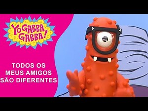 Todos os Meus Amigos são Diferentes | Yo Gabba Gabba | ‪@YoGabbaGabbaPortugues‬