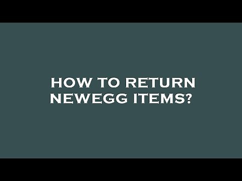 How to return newegg items?