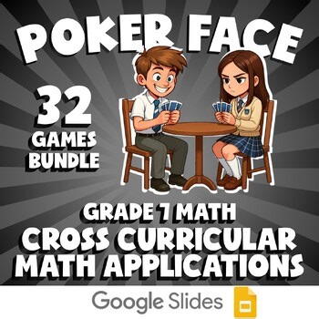 32 POKER FACE Math Games - Cross Curricular Math Applications - Grade 7 No Prep
