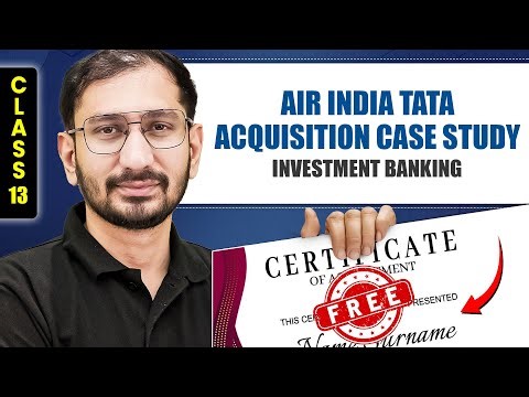 Air India Tata Acquisition (Takeover) Case Study | Investment Banking Free Course