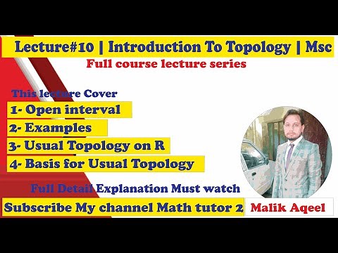 Topology | Introduction to topology lecture#10 | Usual topology on R open interval , closed sets